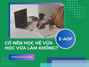 Có nên học hệ vừa học vừa làm không