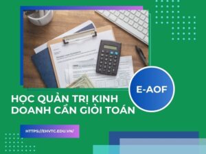 Học Quản trị kinh doanh có cần giỏi toán không