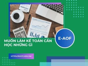 muốn làm kế toán cần học những gì