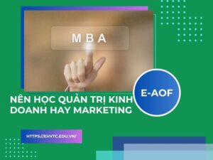 nên học quản trị kinh doanh hay Marketing