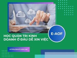 học quản trị kinh doanh ở đâu dễ xin việc