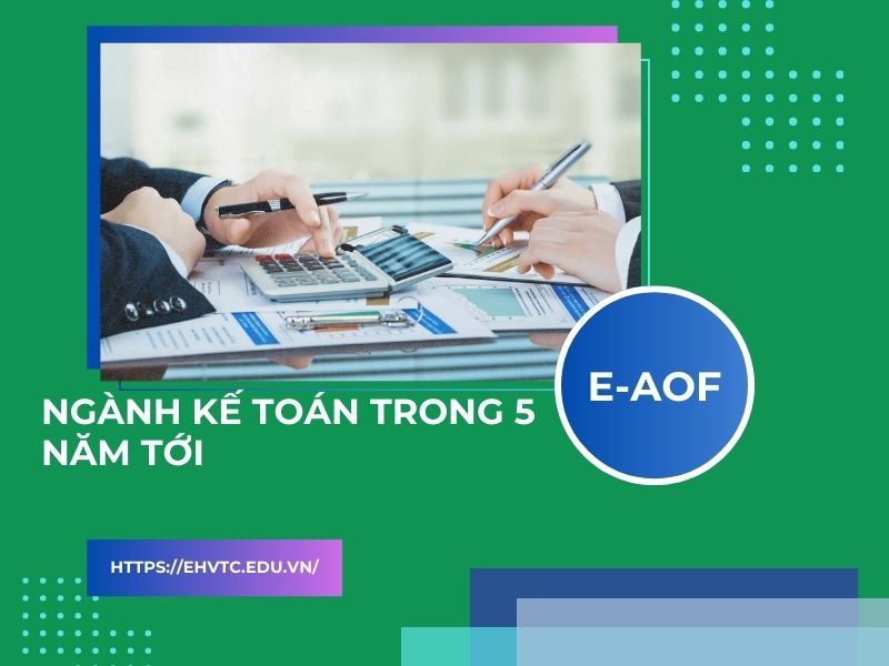 ngành kế toán trong 5 năm tới